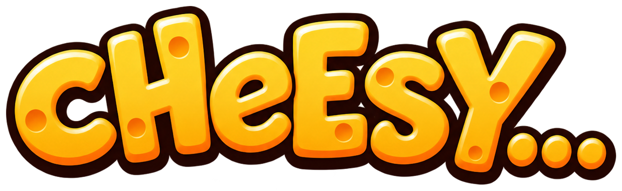 CHEESY... in golden cheese lettering